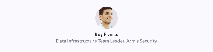 Roy Franco, Data Infrastructure Team Leader, Armis Security